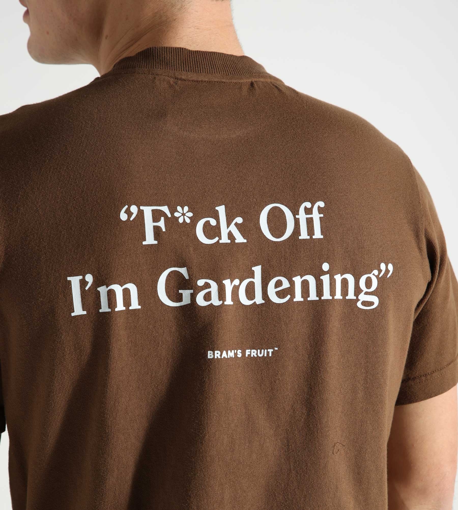 Bram's Fruit F*ck Off I'm Gardening T-Shirt Brown