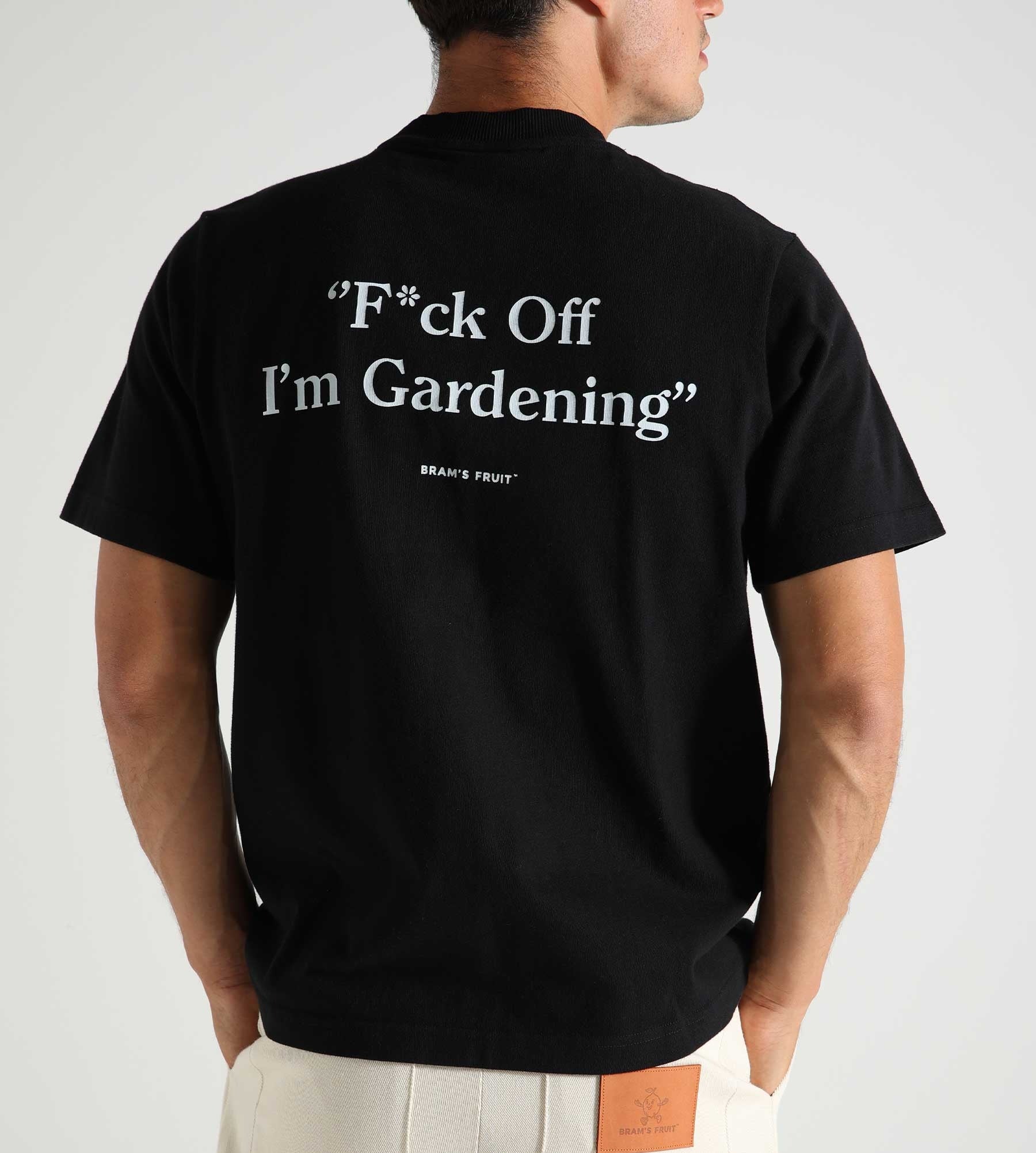 Bram's Fruit F*ck Off I'm Gardening T-shirt Black